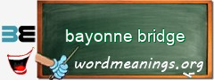 WordMeaning blackboard for bayonne bridge